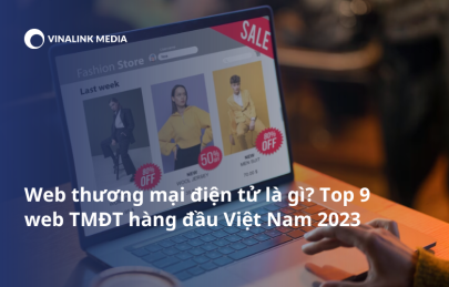 web thương mại điện tử là gì? Top 9 web TMĐT hàng đầu Việt Nam 2023